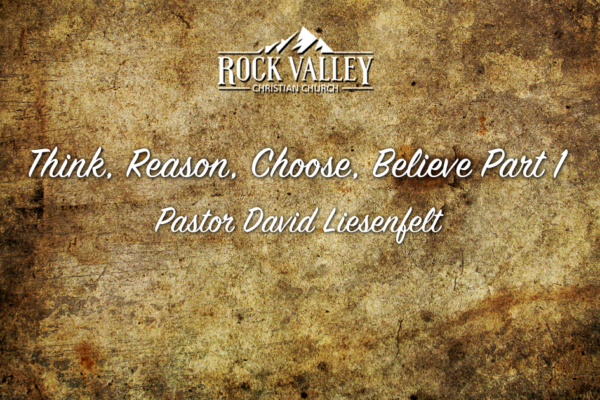 Think, Reason, Choose, Believe, Part 1