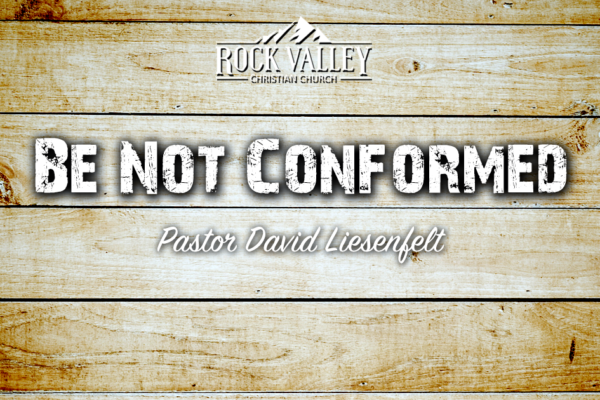 Be Not Conformed