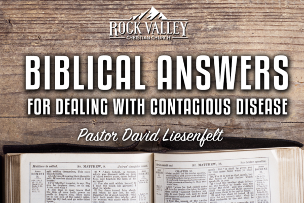 Biblical Answers for Dealing with Contagious Disease - David Liesenfelt - 2020-03-21