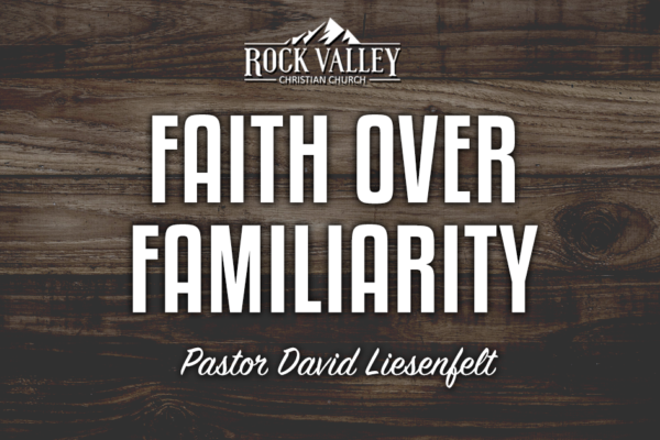 Faith over Familiarity