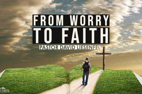 From Worry to Faith