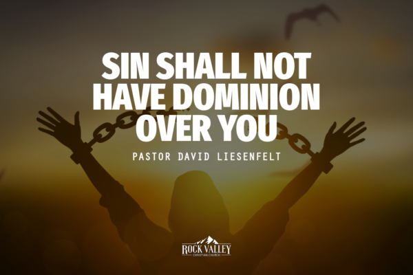 Sin Shall Not Have Dominion over You