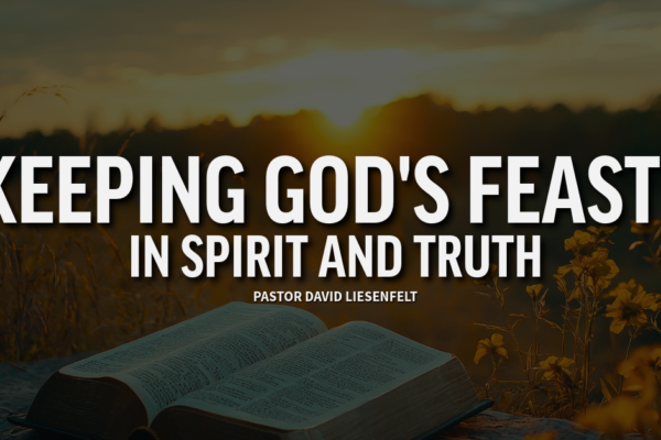 Keeping God’s Feasts in Spirit and Truth