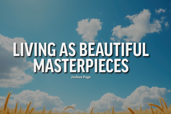 Living as Beautiful Masterpieces